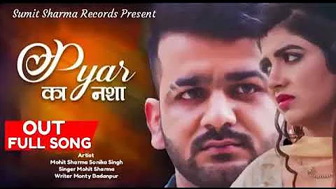 Pyar Ka Nasha √ Mohit Sharma, Sonika Singh, Monty Badanpur New Hariyanvi Song 2019