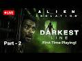 Alien Isolation | First Playthrough! Part - 2 #indiangamer #live #alienisolation #pcgaming #horror