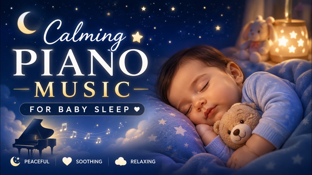 Calming Piano Music for Baby Sleep 🌙 Peaceful Bedtime Lullaby