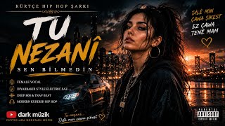 Tu Nezanî 🖤 Sen Bilmedin Kürtçe Hip Hop Kadın Vokal 2026