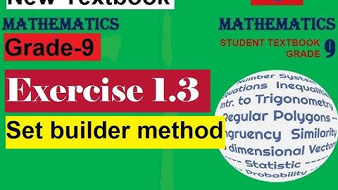 Mathematics Grade 9 Unit-1 Exercise 1.3 and Set builder method from new Text Book@Girma21