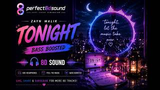 Tonight | Zayn Malik | PerFecT 8D SounD🎧| [Bass Boosted]