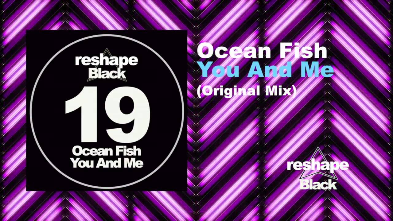 Ocean Fish - You and Me (Original Mix)