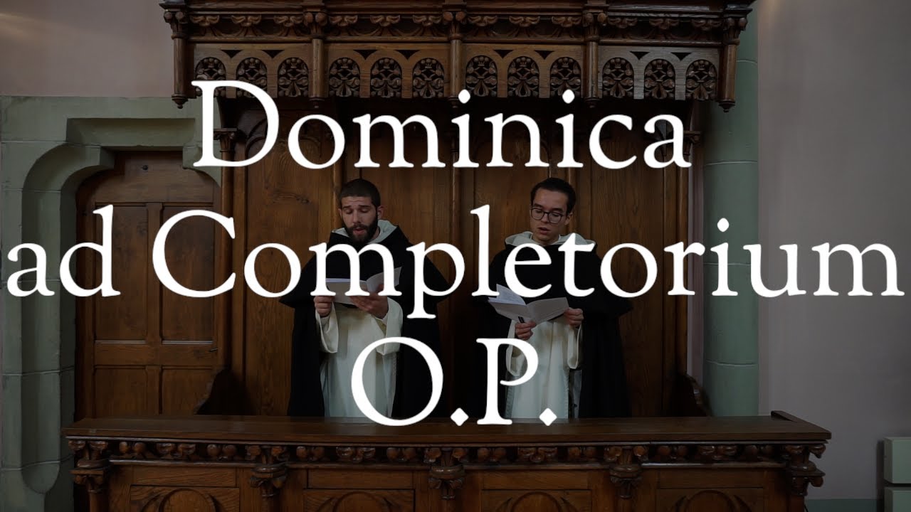 Dominica ad Completorium O.P. - YouTube