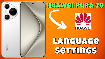 How to Change Language in Huawei Pura 70 - Language Settings