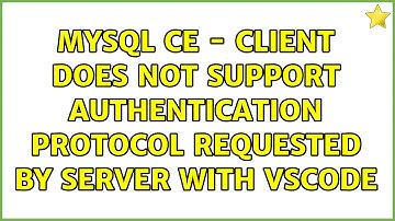 MySQL CE - Client does not support authentication protocol requested by server with VSCode