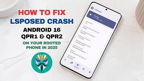 LSposed Android 16 Fix! 🚀 (QPR1 & QPR2)