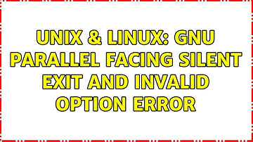 Unix & Linux: GNU Parallel facing silent exit and invalid option error