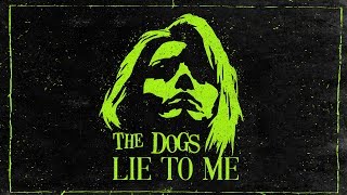 Video thumbnail of "The Dogs - Lie To Me"