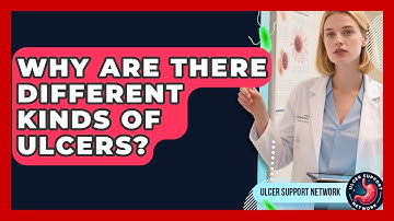 Why Are There Different Kinds Of Ulcers? - Ulcer Support Network