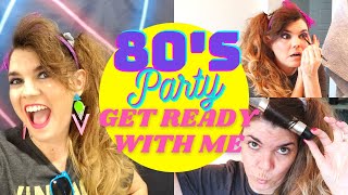 80's PARTY GET READY WITH ME // BIRTHDAY PARTY // PARTY DECORATIONS
