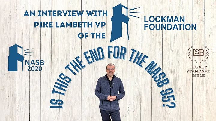 Is Lockman Done With the NASB 95? - Part 3 - Interview with Lockman’s Pike Lambeth