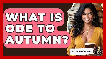 What Is Ode To Autumn? - Literary Icons