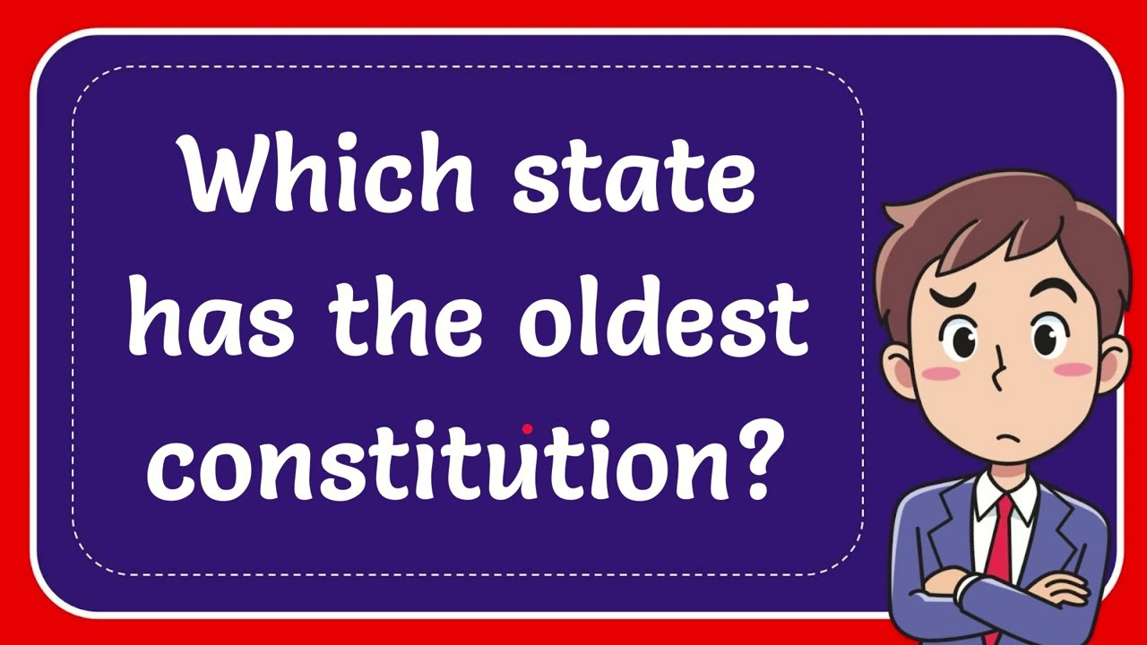 Which State Has The Oldest Constitution Answer YouTube which-state-has-the-oldest-constitution-answer-youtube