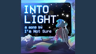 Video thumbnail of "I'm Not Sure - Into Light"