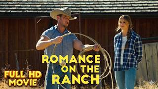 Romance on the Ranch | Full Romance Movie 2026 | 1080 Full HD Movie