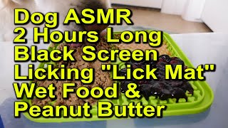 Dog ASMR 2 Hours Long Black Screen - Licking Peanut Butter \& Wet Food Off Lick Mat, Golden Retriever