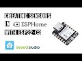 Creating Sensors in ESPHome with Seeed Studio ESP32C3
