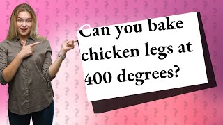 Can you bake chicken legs at 400 degrees?