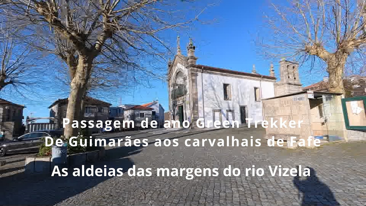 De Guimarães aos Carvalhais de Fafe, Passagem de ano GT, As aldeias das margens do rio Vizela