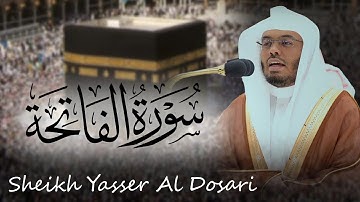 Surah Al-Fatiha | 01 | Sheikh Yasser Al-Dosari | سورة الفاتحة | تلاوة رائعة للشيخ ياسر الدوسري