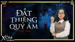 Truyện ma : ĐẤT THIÊNG QUỶ ÁM - Nuôi quỷ trả thù tình | Trần Thy diễn đọc