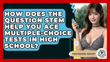 How Does The Question Stem Help You Ace Multiple-choice Tests In High School? - High School Toolkit