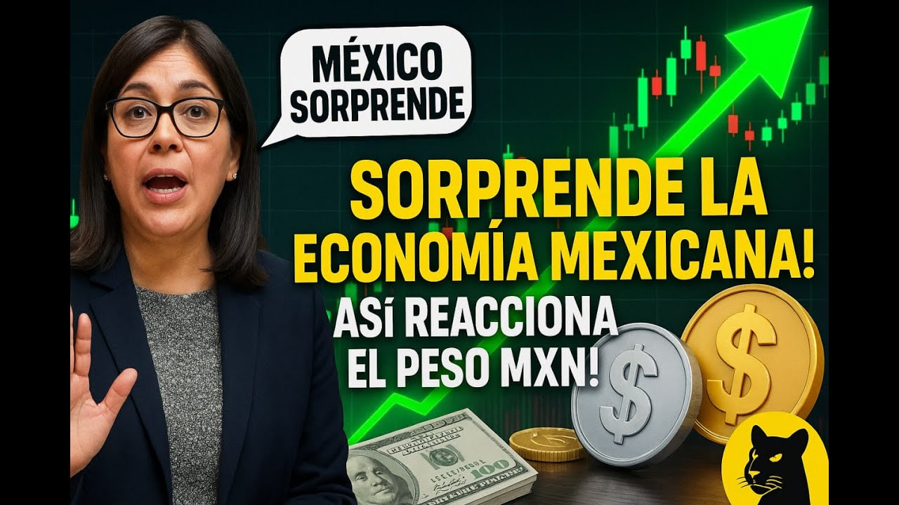 SORPRENDE LA ECONOMÍA MEXICANA! ASÍ REACCIONA EL PESO MXN!!