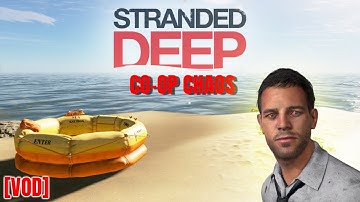 WE SURVIVED 5 SECONDS?! Stranded Deep Co-Op Chaos [VOD]