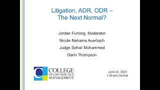 Litigation, ADR, ODR--The Next Normal