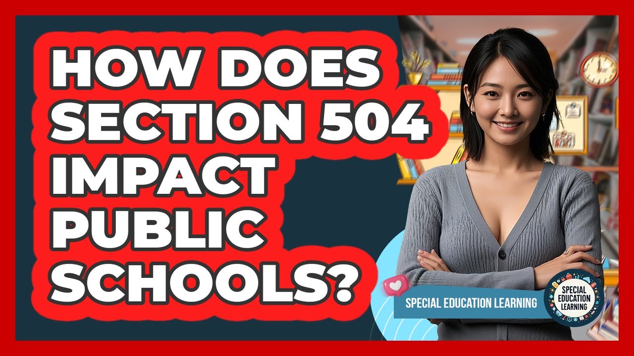 How Does Section 504 Impact Public Schools? - Special Education Learning