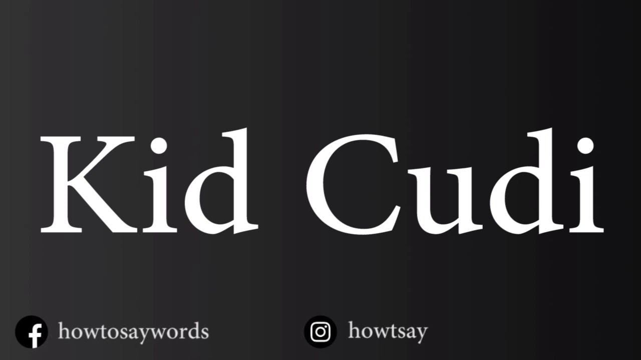 How To Pronounce Kid Cudi Youtube