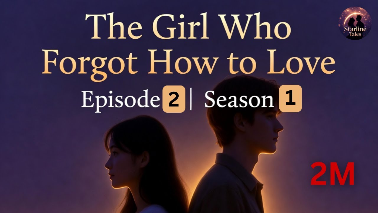 The Girl Who Forgot How to Love — Episode 2 | Season 1 - YouTube