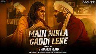 Main Nikla Gaddi Leke Dj Song | Its Pramod Remix | Gadar 2 | Sunny Deol, Ameesha P, Utkarsh