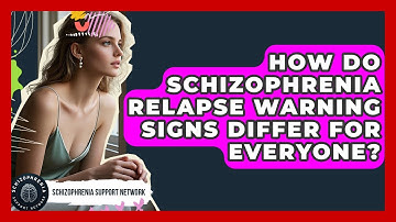 How Do Schizophrenia Relapse Warning Signs Differ For Everyone? - Schizophrenia Support Network