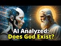 Artificial Intelligence Analyzed the EXISTENCE OF GOD | Does He Really Exist?