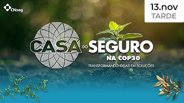 Casa do Seguro na COP30 | 13 de novembro - Período da tarde | Transmissão Português