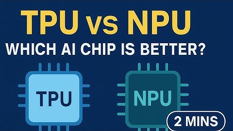 TPU vs NPU Explained in 2 Minutes | Which AI Chip Is Right for You?