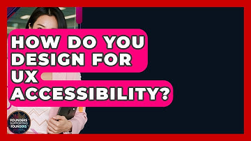 How Do You Design For UX Accessibility? - Founders Supporting Founders
