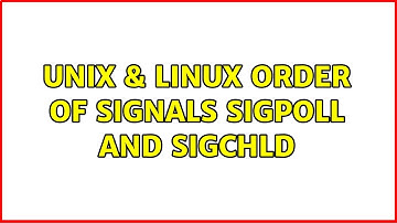 Unix & Linux: Order of signals: SIGPOLL and SIGCHLD