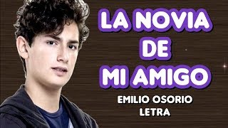 La Novia de mi Amigo - Emilio Osorio (Letra)