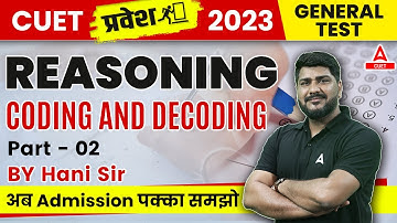 CUET 2023 General Test Reasoning | Coding - Decoding | Part 2 | By Hani Sir