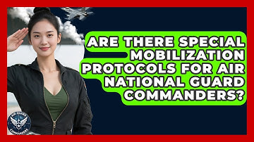 Are There Special Mobilization Protocols for Air National Guard Commanders? - Air Guard Commanders
