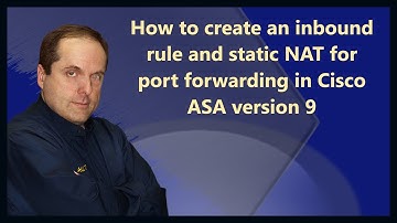 How to create an inbound rule and static NAT for port forwarding in Cisco ASA version 9