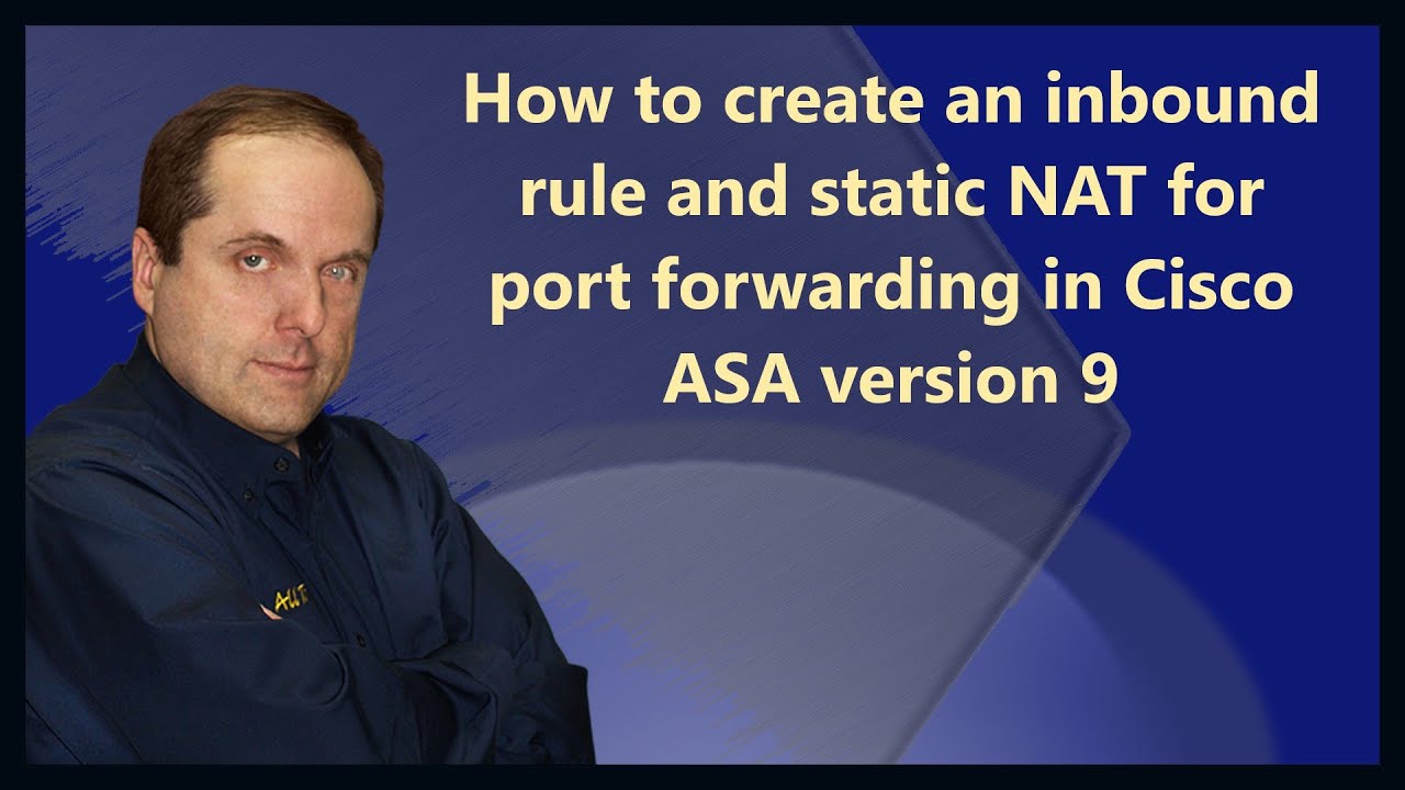 How to create an inbound rule and static NAT for port forwarding in Cisco ASA version 9