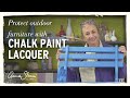 How to protect outdoor furniture with Chalk Paint® Lacquer