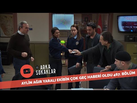 Aylin Ağır Yaralı Ekibin Çok Geç Haberi Oldu 467. Bölüm