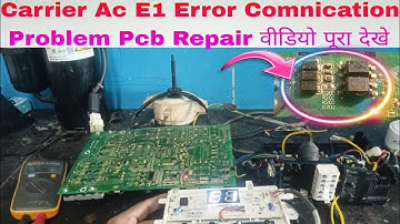 Carrier ac E1 comnication problem pcb repair Carrier Ac E1 error PCB Repairing How to carrier ac E1#