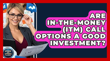 Are In-The-Money (ITM) Call Options A Good Investment? - Stock and Options Playbook