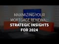 Maximizing your mortgage renewal strategic insights for 2024  firstontario finance friday